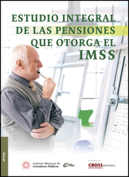 Estudio integral de las pensiones que otorga el IMSS, 1a edición 2015