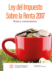 Ley del Impuesto Sobre la Renta 2017. Texto y comentarios