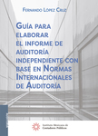Guía para elaborar el informe de auditoría independiente con base en Normas Internacionales de Auditoría,2a edición 2018