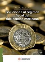 Soluciones al régimen fiscal del fideicomiso mexicano